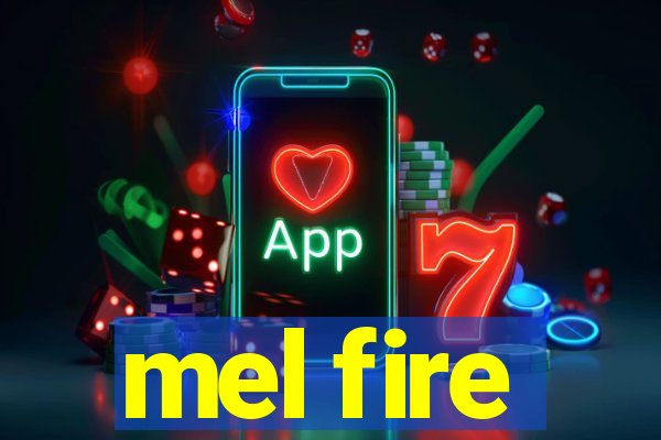 mel fire